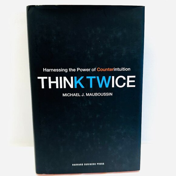 Think Twice: Harnessing the Power of Counterintuition by Michael J. Mauboussin - Picture 1 of 6
